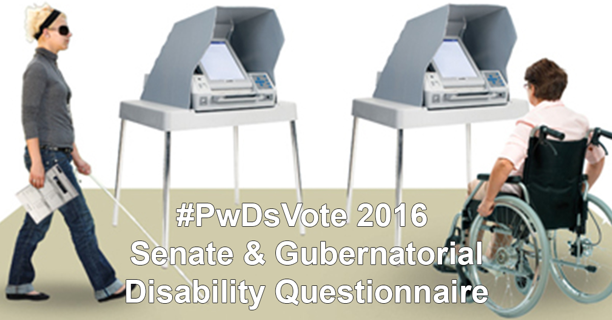 Text in image: #PwDsVote 2016 Senate and Gubernatorial Disability Questionnaire, mage in background - two individuals at voting booths, one in a wheelchair and one using a white cane